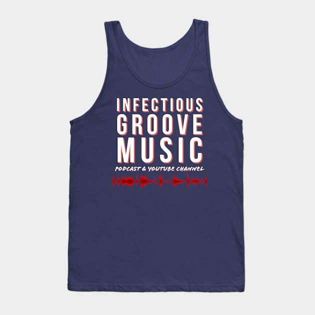 Infectious Groove - with waveform, white text Tank Top by Infectious Groove Podcast